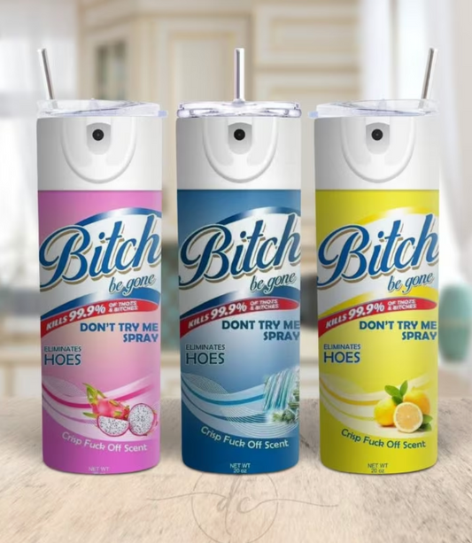 Bitch Be Gone 20oz Tumbler